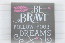 Load image into Gallery viewer, Be Brave, Follow Your Dreams, Live Wild and Free, Seek Adventure