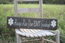 Load image into Gallery viewer, Always Kiss Your EMT Goodnight Wood Sign