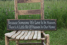 Load image into Gallery viewer, Because Someone We Love Is In Heaven, There's A Little Bit Of Heaven In Our Home