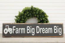 Load image into Gallery viewer, Farm Big Dream Big