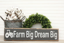 Load image into Gallery viewer, Farm Big Dream Big