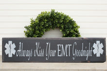 Load image into Gallery viewer, Always Kiss Your EMT Goodnight Wood Sign
