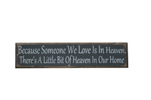 Load image into Gallery viewer, Because Someone We Love Is In Heaven, There's A Little Bit Of Heaven In Our Home