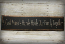 Load image into Gallery viewer, A Coal Miners Hands Holds Our Family Together