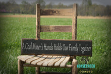 Load image into Gallery viewer, A Coal Miners Hands Holds Our Family Together