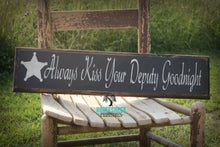 Load image into Gallery viewer, Always Kiss Your Deputy Goodnight