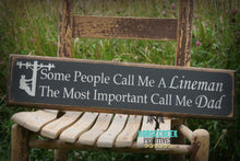 Load image into Gallery viewer, Some People Call Me A Lineman, The Most Important Call Me, Dad, Daddy, Grandpa, Papa