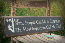 Load image into Gallery viewer, Some People Call Me A Lineman, The Most Important Call Me, Dad, Daddy, Grandpa, Papa