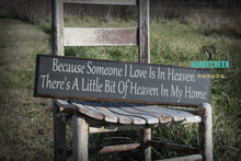 Load image into Gallery viewer, Because Someone I Love Is In Heaven There Is A Little Bit Of Heaven In My Home