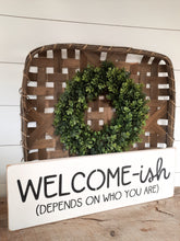 Load image into Gallery viewer, Welcome-ish Wood Farmhouse Door Sign
