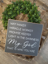 Load image into Gallery viewer, Waymaker Miracle Worker Promise Keeper Light In The Darkness My God That Is Who You Are Wood Sign
