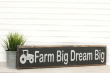 Load image into Gallery viewer, Farm Big Dream Big
