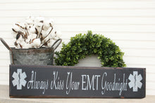 Load image into Gallery viewer, Always Kiss Your EMT Goodnight Wood Sign
