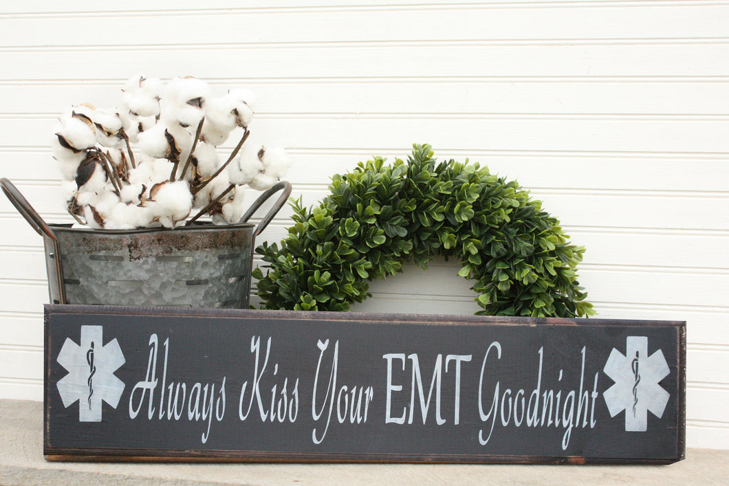 Always Kiss Your EMT Goodnight Wood Sign