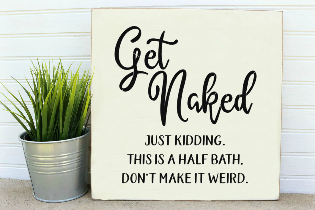 Get Naked Just Kidding, This Is A Half Bath, Don't Make It Weird