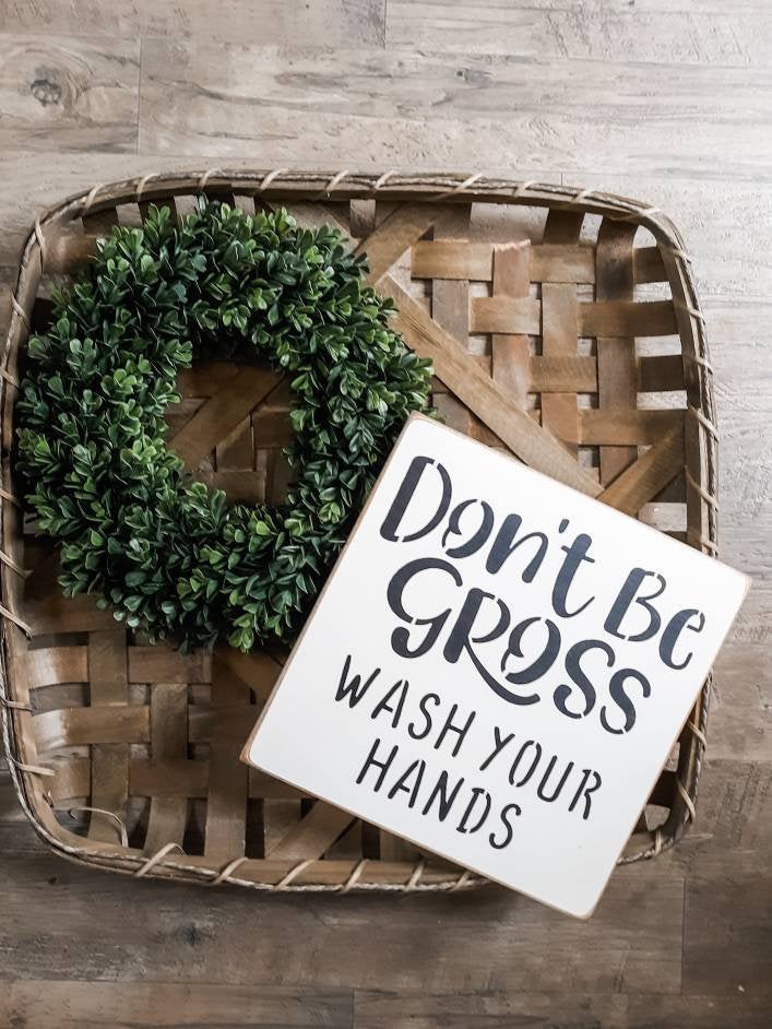 Don't Be Gross, Wash Your Hands