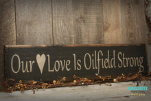 Load image into Gallery viewer, Our Love is Oilfield Strong
