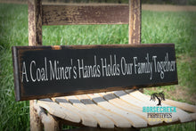 Load image into Gallery viewer, A Coal Miners Hands Holds Our Family Together
